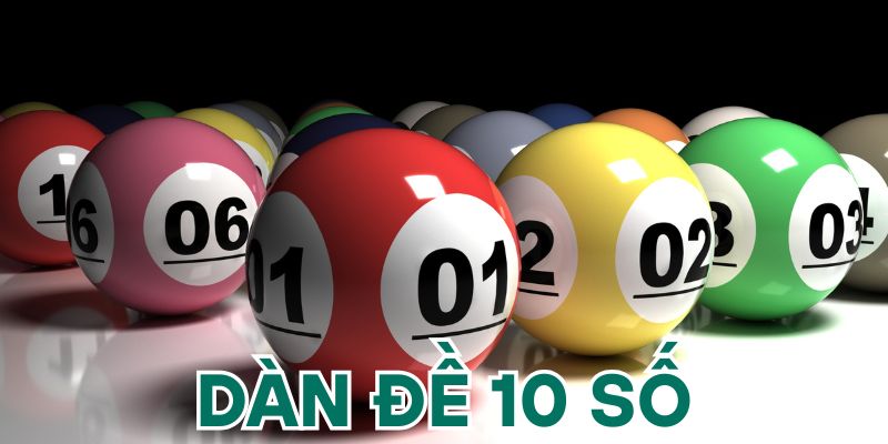 Kiến thức cơ bản về dàn đề 10 số là gì